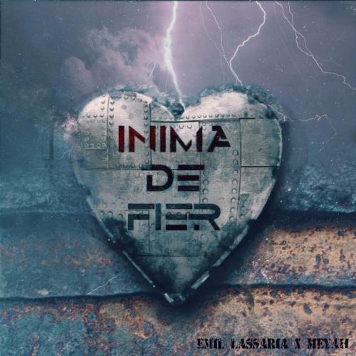 Inima De Fier - Emil Lassaria feat. Meyah
