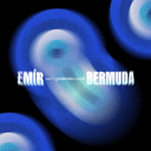 Kem Gözlerden Uzak - Emir Bermuda