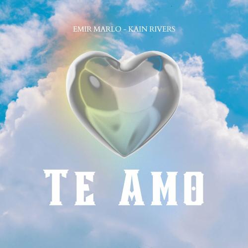 Emir Marlo & Kain Rivers - Te Amo