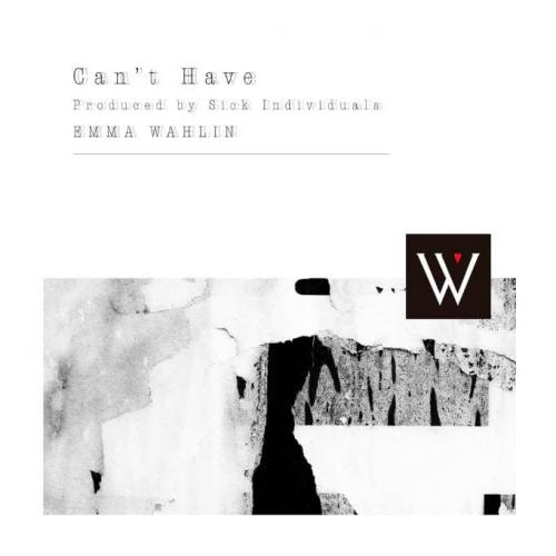 Cant Have - EMMA WAHLIN