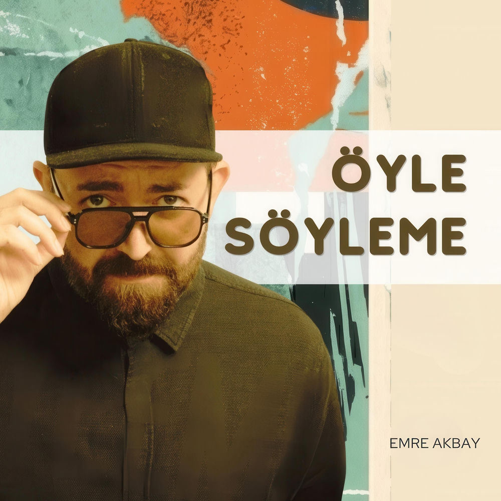 Öyle Söyleme - Emre Akbay