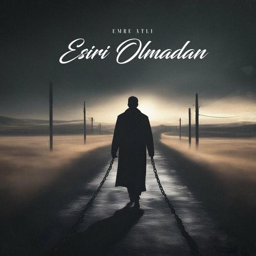 Esiri Olmadan - Emre Atlı
