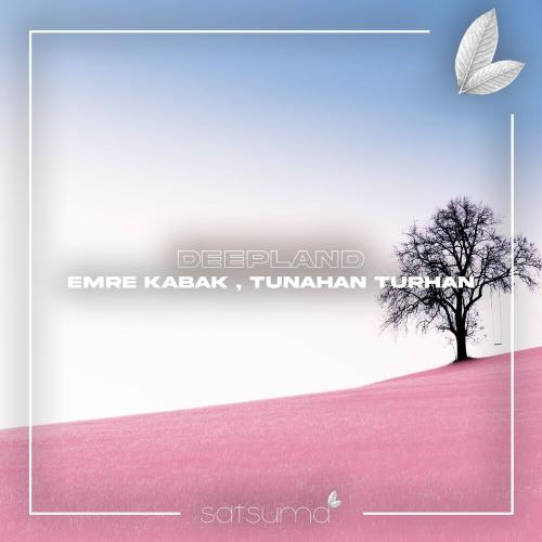 Emre Kabak & Tunahan Turhan - Deepland