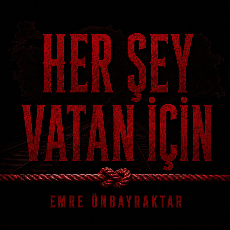 Her Şey Vatan İçi̇n - Emre Önbayraktar