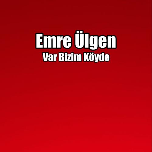 Emre Ülgen - Var Bizim Köyde