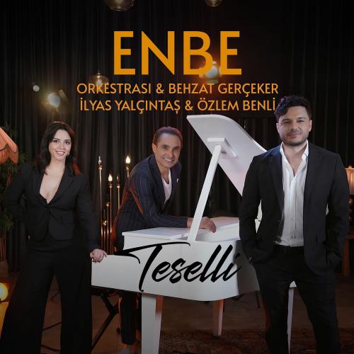 Enbe Orkestrası, İlyas Yalçıntaş, Özlem Benli & Behzat Gerçeker - Teselli