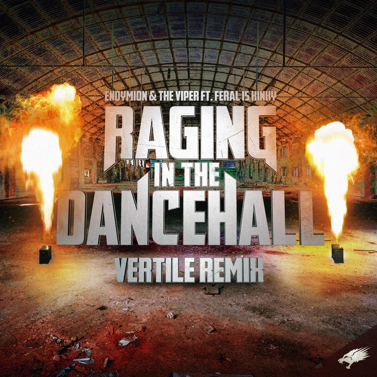 Raging in the Dancehall (feat. FERAL is KINKY) [Vertile Remix] - Endymion & The Viper