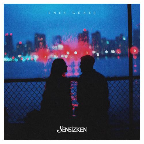 Enes Güneş - Sensi̇zken