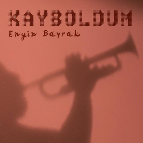 Kayboldum - Engin Bayrak