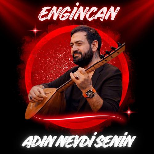 Engincan - Adın Neydi Senin