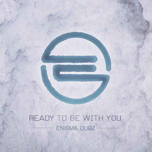 ENiGMA Dubz - Ready To Be With You