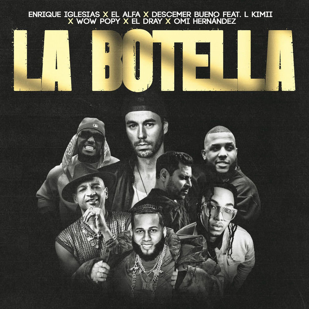 La Botella (Feat. L Kimii, Wow Popy, El Dray & Omi Hernandez) - Enrique Iglesias, El Alfa & Descemer Bueno feat. L kimii, wow popy, El Dray, Omi Hernandez & DJ Conds