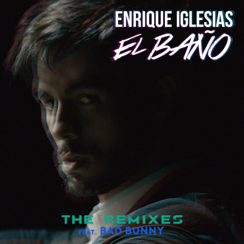 El Baño Remix (Feat. Bad Bunny & Natti Natasha) - Enrique Iglesias feat. Bad Bunny & Natti Natasha