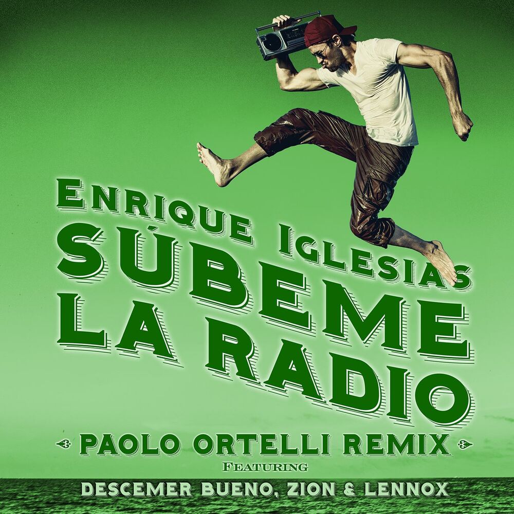 Subeme La Radio (Feat. Descemer Bueno & Zion & Lennox) - Enrique Iglesias feat. Descemer Bueno, Paolo Ortelli & Zion & Lennox
