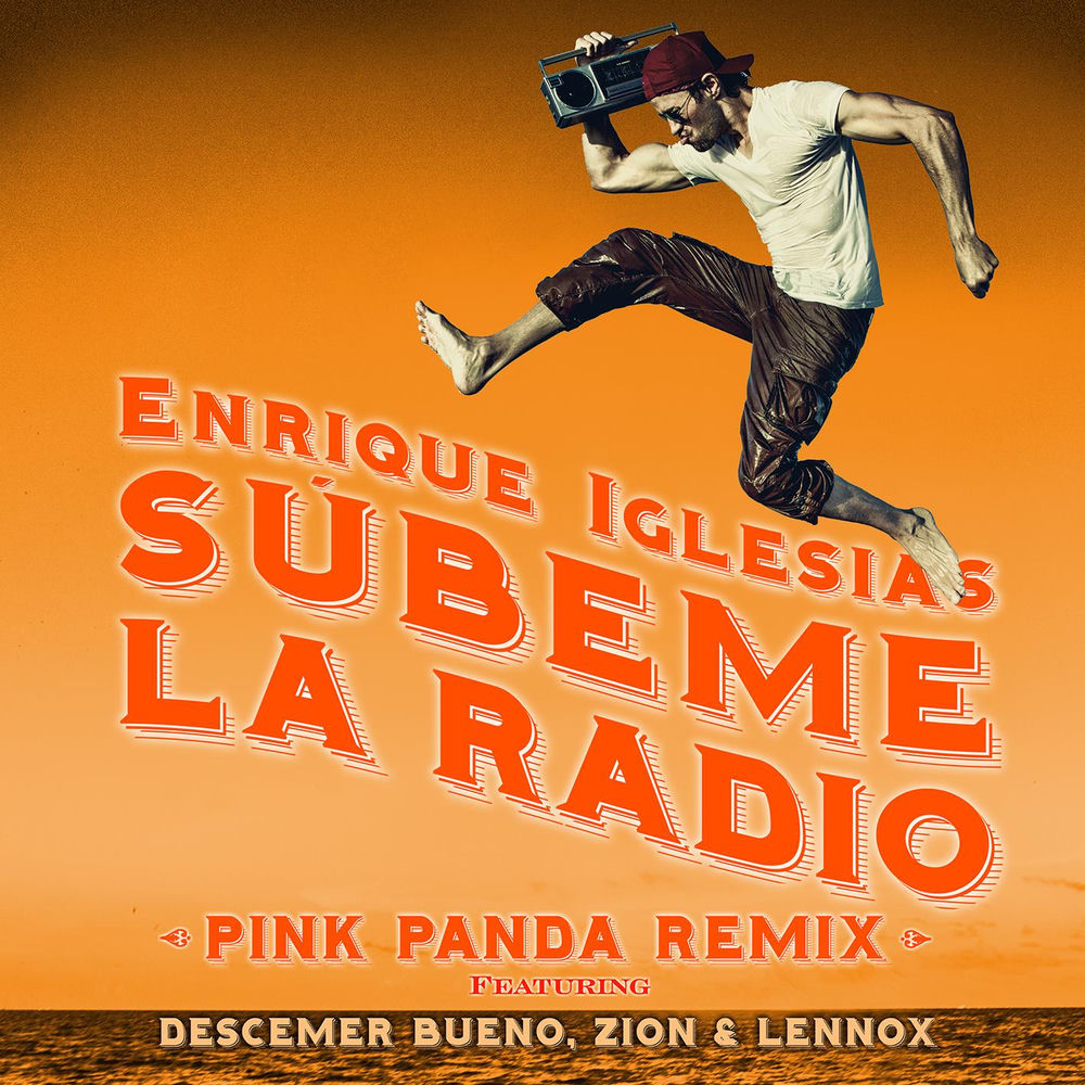 Subeme La Radio (Feat. Descemer Bueno & Zion & Lennox) (Pink Panda Remix) - Enrique Iglesias feat. Descemer Bueno, Zion & Lennox & Pink Panda