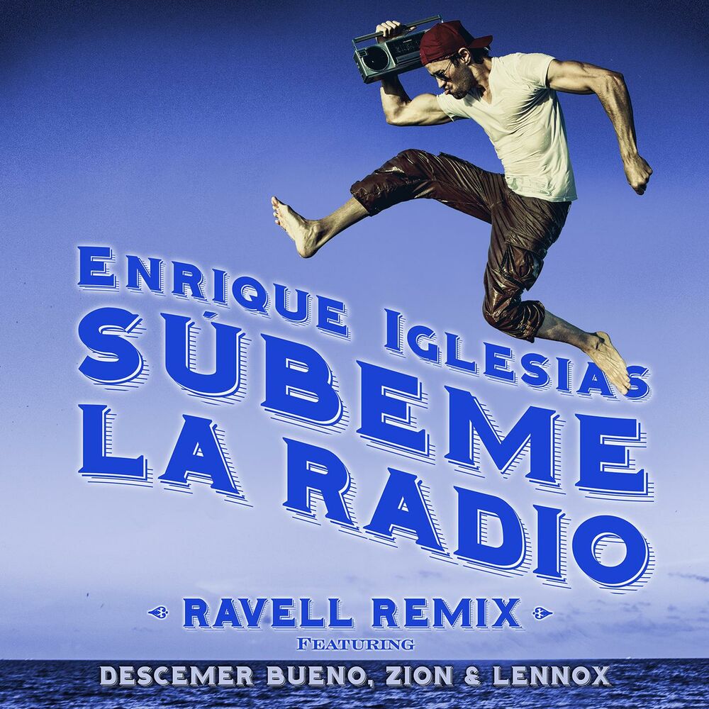 Subeme La Radio (Feat. Descemer Bueno & Zion & Lennox) (Ravell Remix) - Enrique Iglesias feat. Descemer Bueno, Zion & Lennox & Ravell