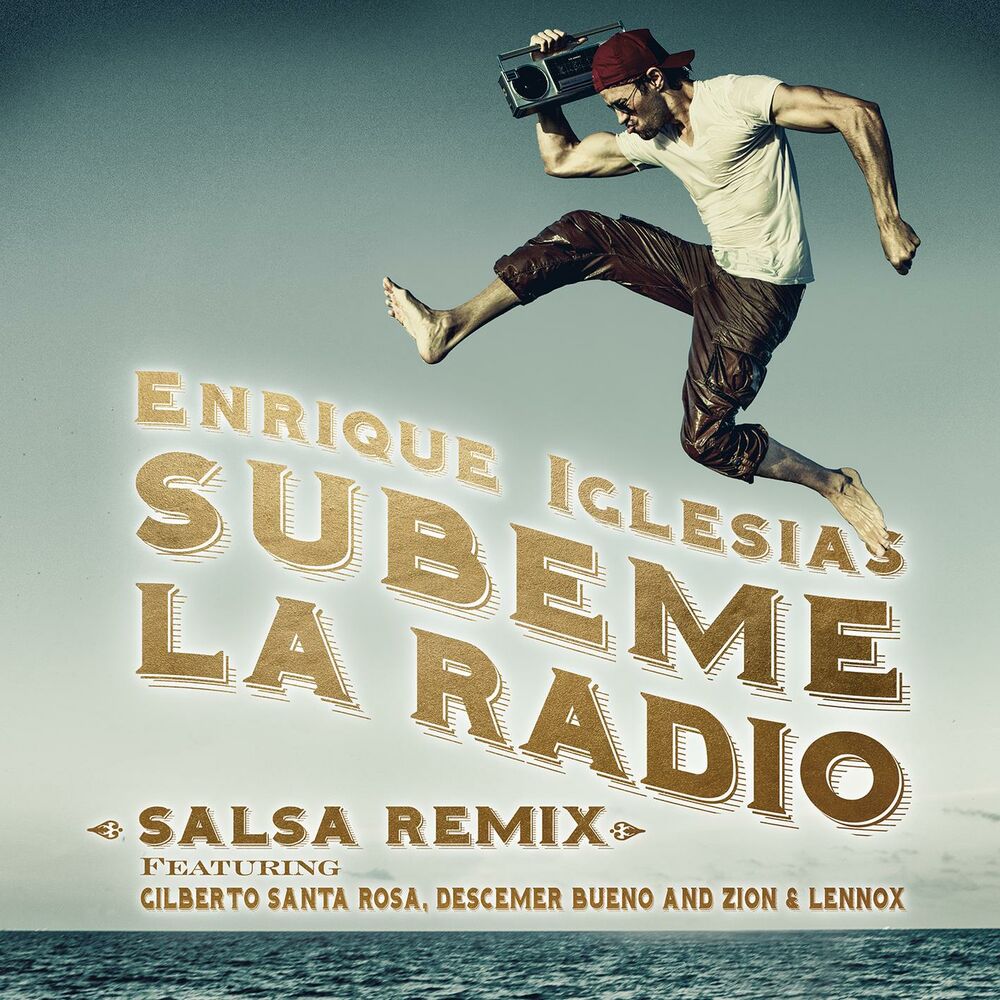 Subeme La Radio (Salsa Remix) (Feat. Gilberto Santa Rosa, Descemer Bueno & Zion & Lennox) - Enrique Iglesias feat. Gilberto Santa Rosa, Descemer Bueno & Zion & Lennox