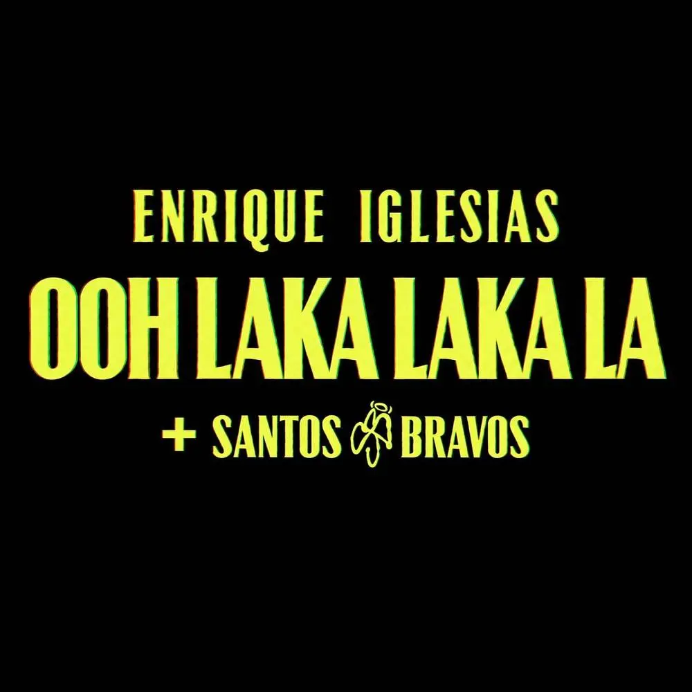 Ooh Laka Laka La - Enrique Iglesias & SANTOS BRAVOS