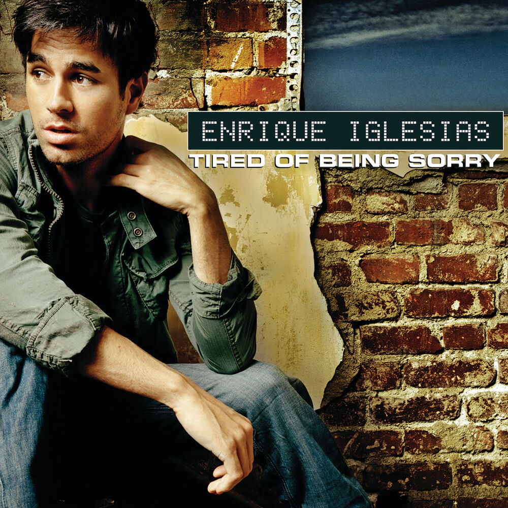 Tired Of Being Sorry - Enrique Iglesias