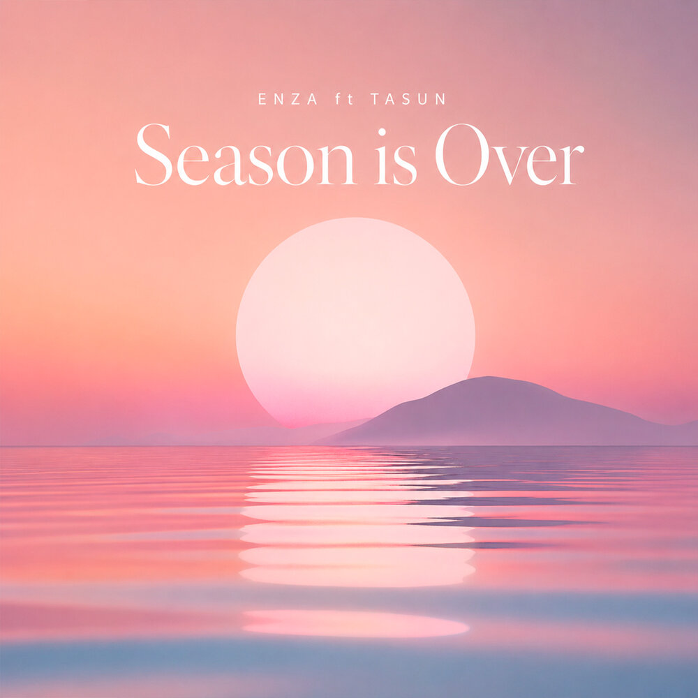 Season Is Over - ENZA, TASUN