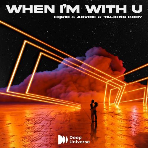 When I'm With U - EQRIC, Advide & Talking Body
