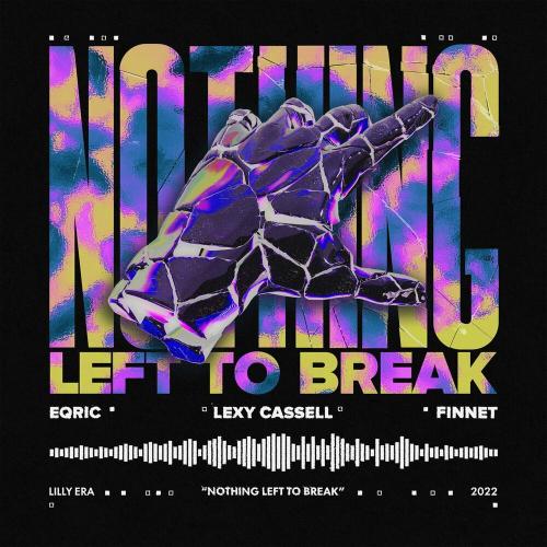 EQRIC, Finnet & Lexy Cassell - Nothing Left to Break