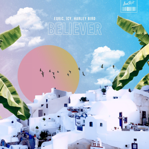EQRIC & Icy & Harley Bird - Believer
