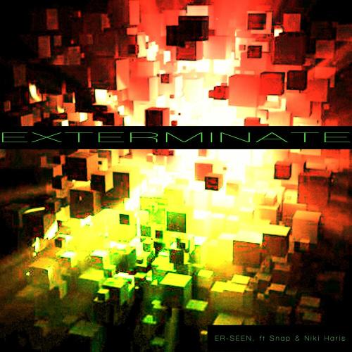 ER-SEEn, Niki Haris & Snap - Exterminate