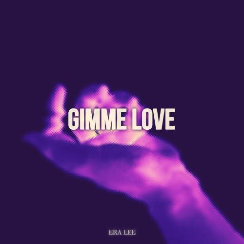 ERA LEE - Gimme Love