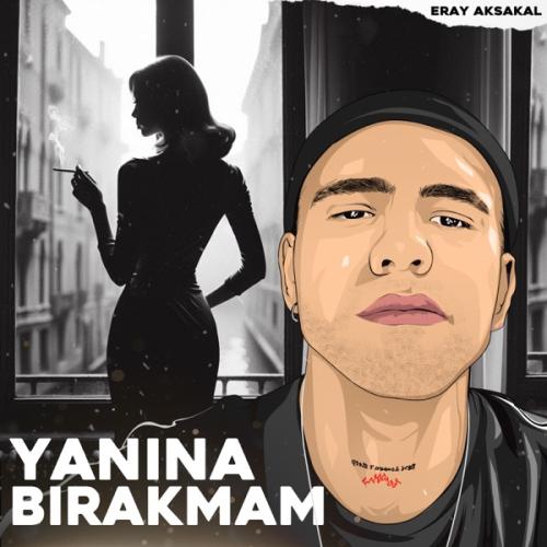 Eray Aksakal - Yanına Bırakmam