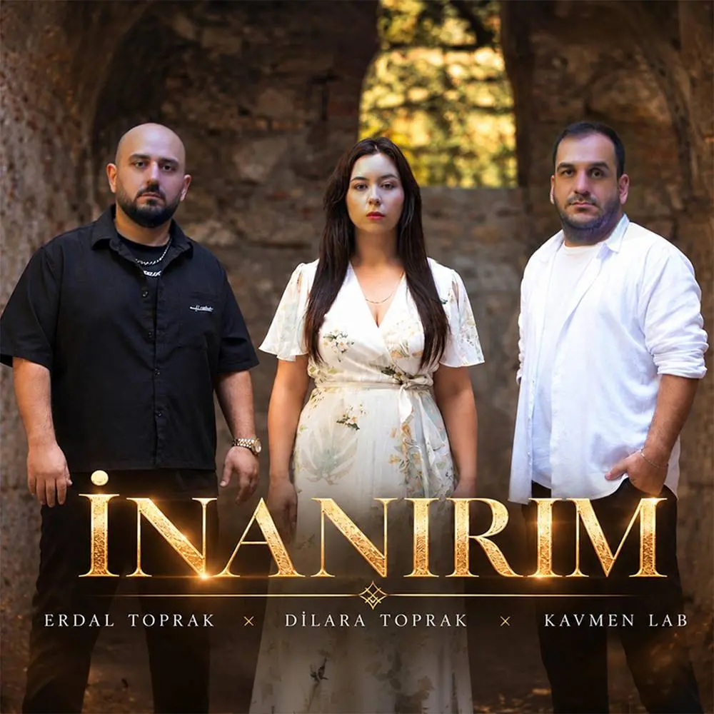 İnanırım - Erdal Toprak & Dilara Toprak & Kavmen Lab