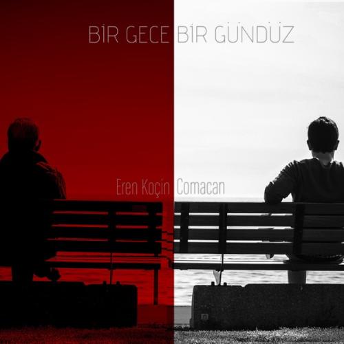 Bir Gece Bir Gündüz - Eren Koçin & Comacan