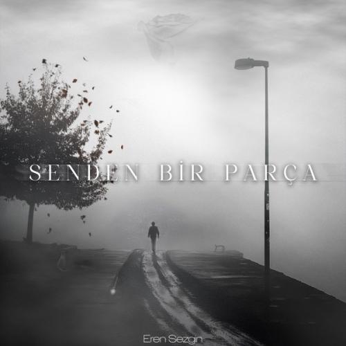 Senden Bir Parça - Eren Sezgin