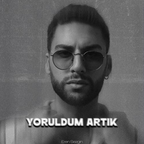 Yoruldum Artık - Eren Sezgin