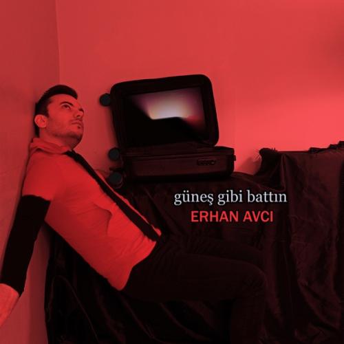Erhan Avcı - Güneş gibi Battın