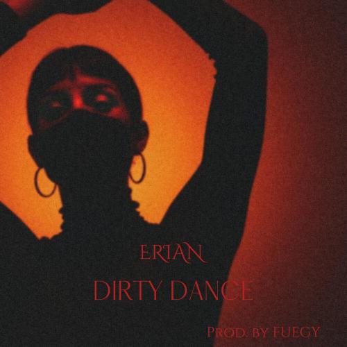 ERIAN - Dirty Dance