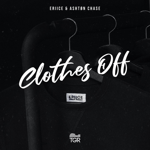 ERIICE & ASHTØN CHASE - Clothes Off