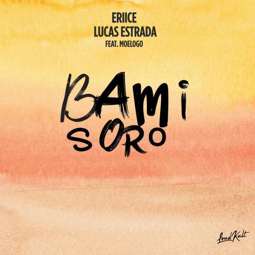 ERIICE & Lucas Estrada feat. Moelogo - Bami Soro