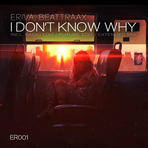 Eriva & Beattraax - I Don't Know Why (Radio Edit)