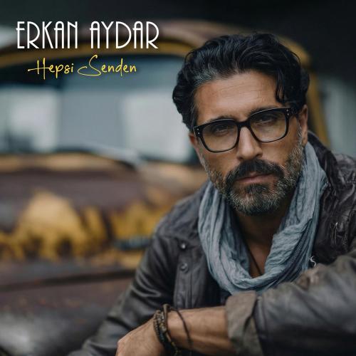 Hepsi Senden - Erkan Aydar