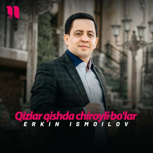 Qizlar Qishda Chiroyli Bo'lar - Erkin Ismoilov