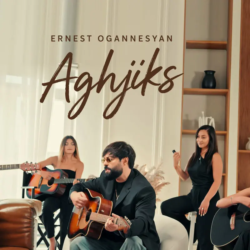 Aghjiks - Ernest Ogannesyan