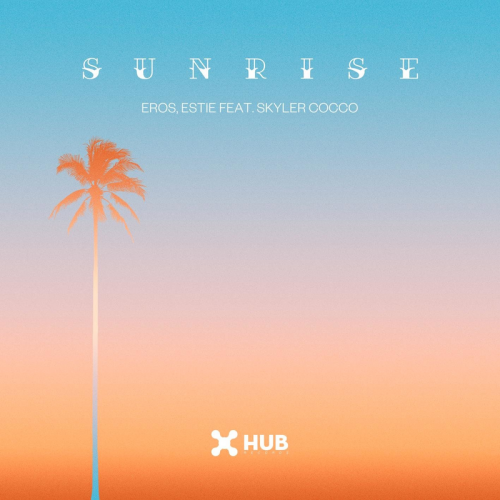 Eros & Estie feat. Skyler Cocco - Sunrise