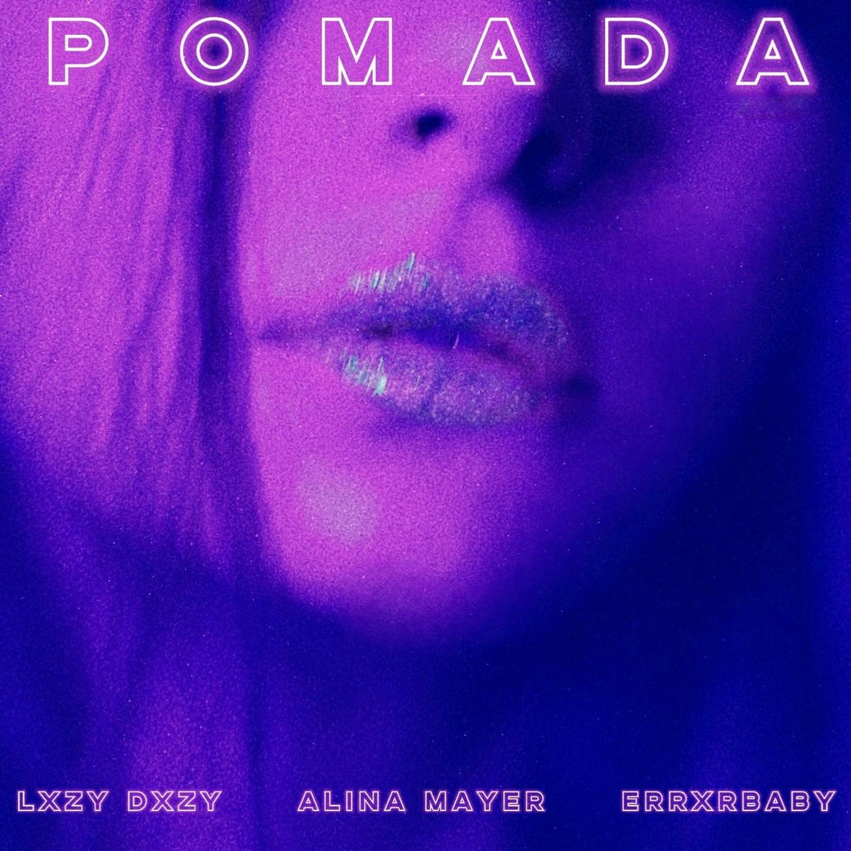 pomada - Errxrbaby, Alina Mayer, LXZY DXZY