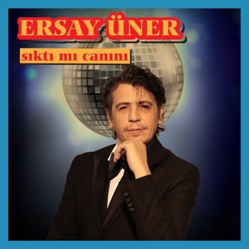 Sıktı Mı Canını - Ersay Üner