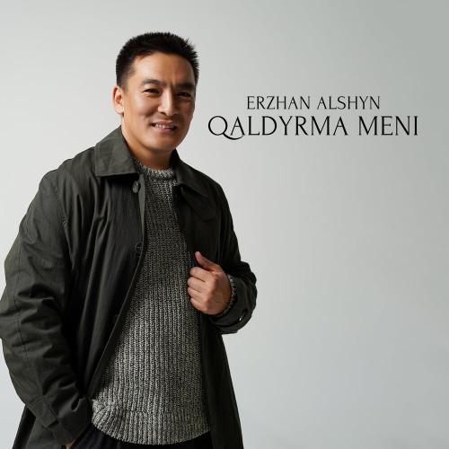 Erzhan Alshyn - Qaldyrma meni