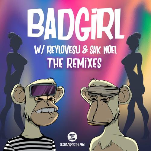 Escapeplan feat. Reylovesu & Sak Noel - Bad Girl (Partywithray Remix)
