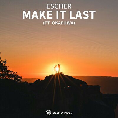 Make It Last - Escher, okafuwa