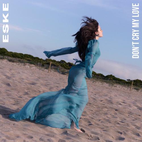 Don't Cry My Love - ESKÉ