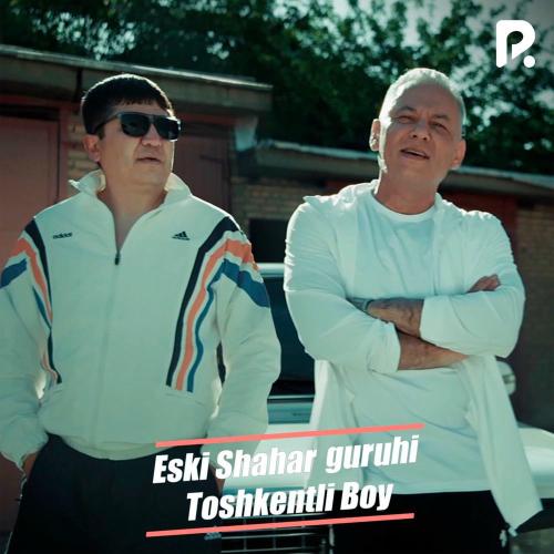 Toshkentli Boy - Eski shahar guruhi & Xusan Sadikov